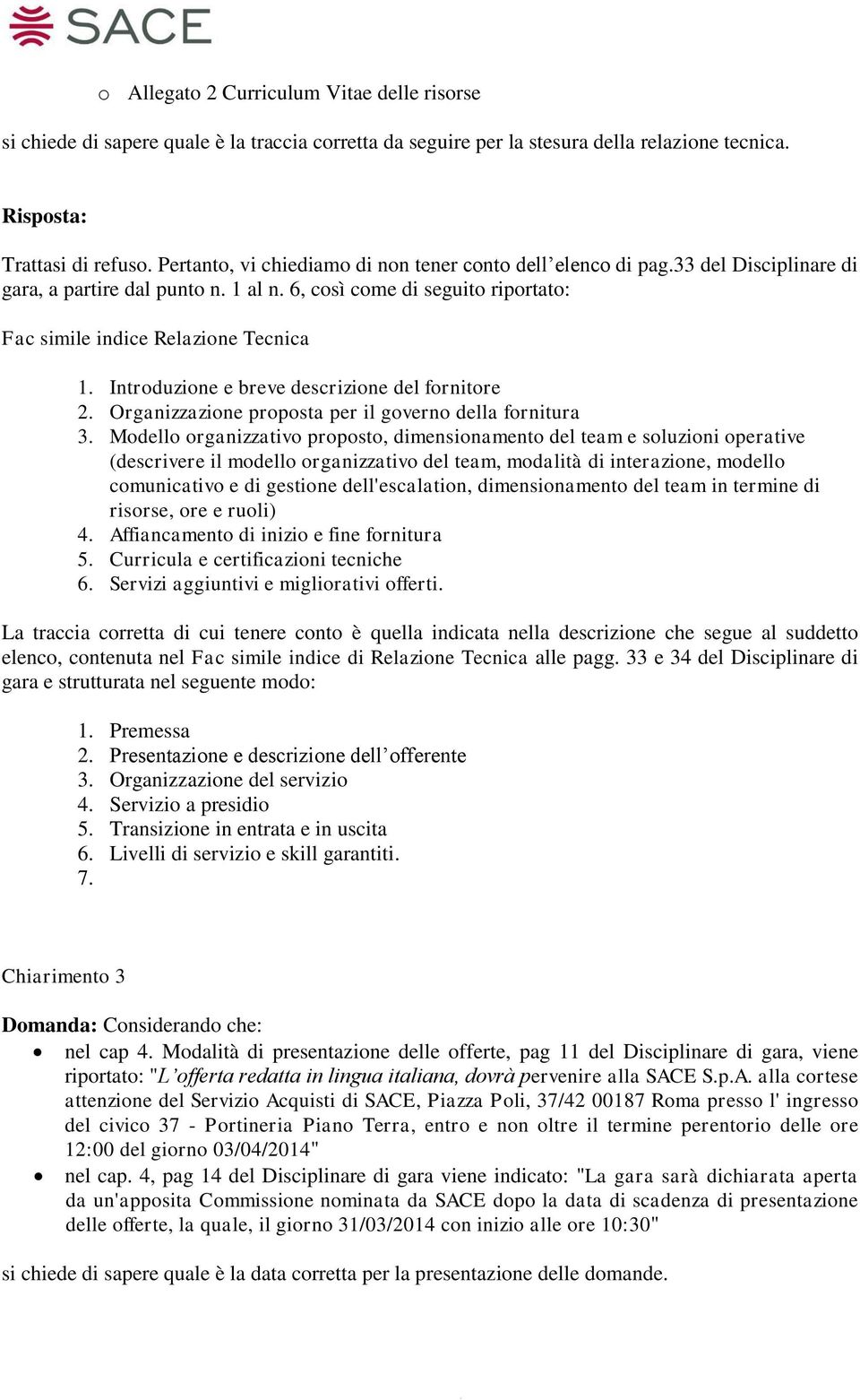 Introduzione e breve descrizione del fornitore 2. Organizzazione proposta per il governo della fornitura 3.