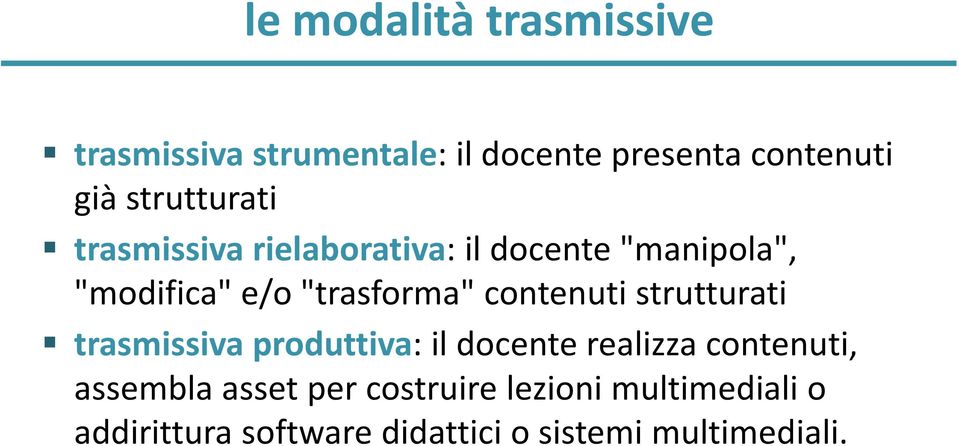 contenuti strutturati trasmissiva produttiva: il docente realizza contenuti, assembla