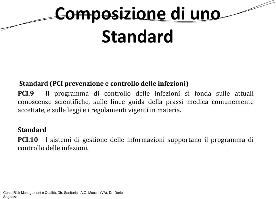 sulle linee guida della prassi medica comunemente accettate, e sulle leggi e i regolamenti