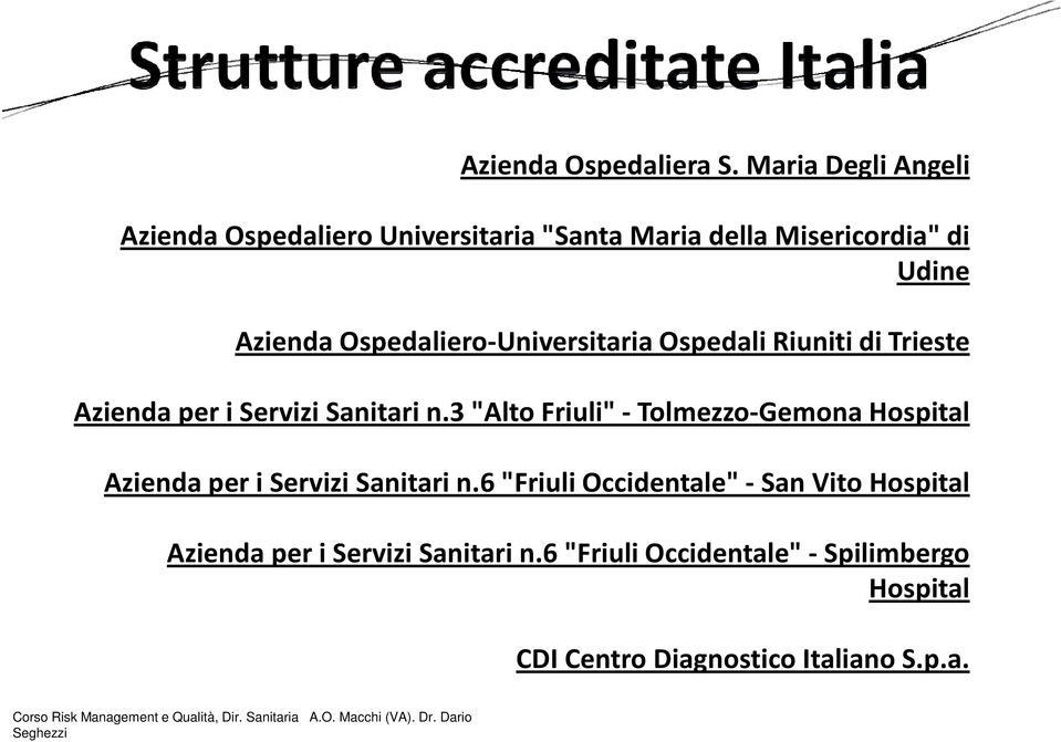 Ospedaliero-Universitaria Ospedali Riuniti di Trieste Azienda per i Servizi Sanitari n.