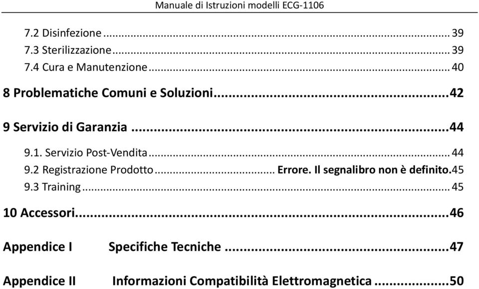 Servizio Post-Vendita... 44 9.2 Registrazione Prodotto... Errore. Il segnalibro non è definito.