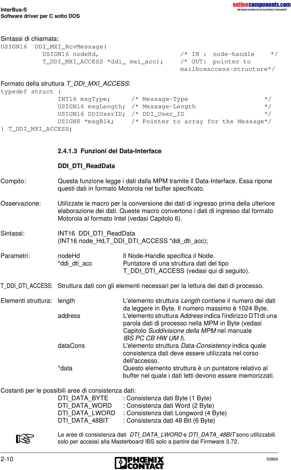 array for the Message*/ } T_DDI_MXI_ACCESS; Osservazione: Sintassi: 2.4.1.3 Funzioni del Data-Interface DDI_DTI_ReadData Questa funzione legge i dati dalla MPM tramite il Data-Interface.