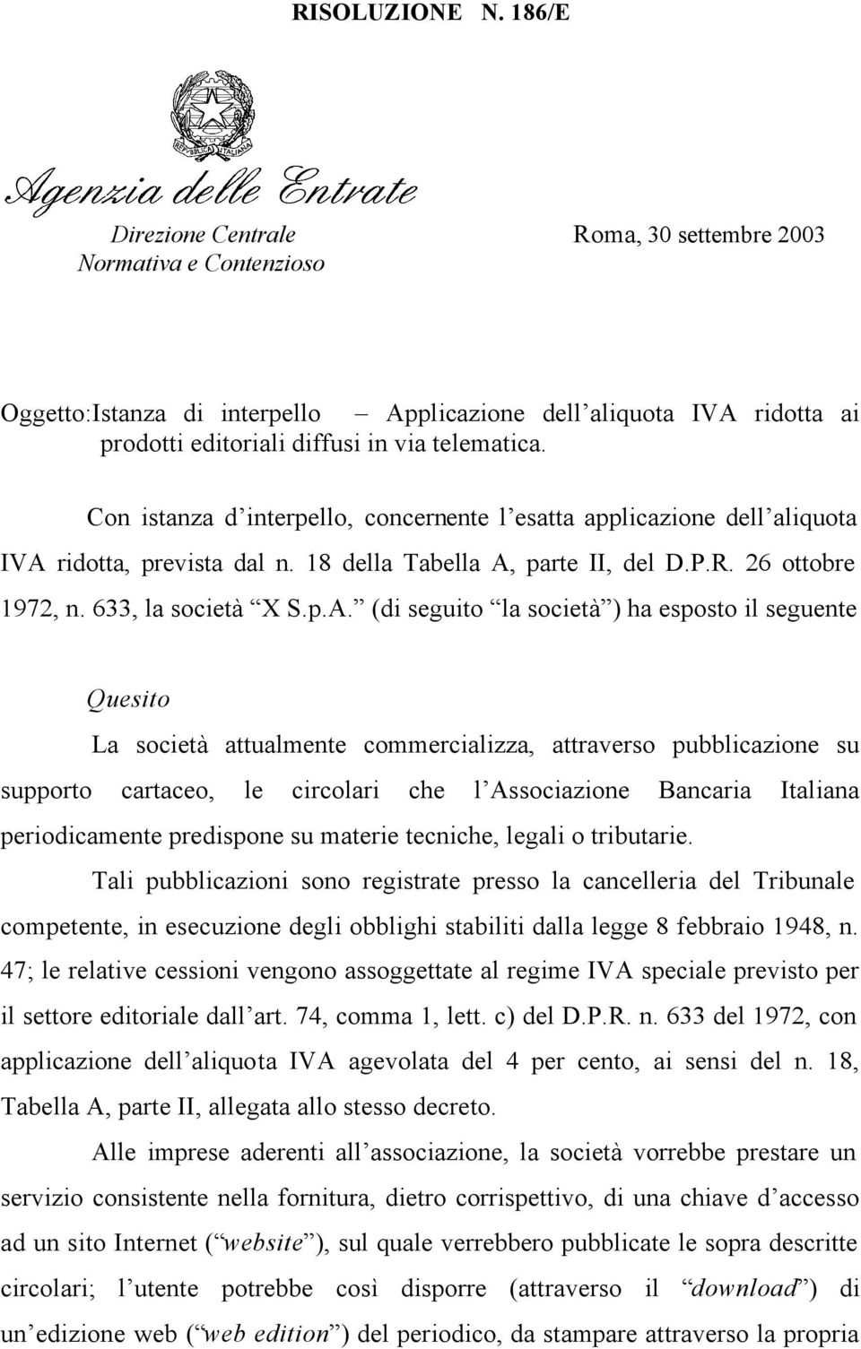 Con istanza d interpello, concernente l esatta applicazione dell aliquota IVA 