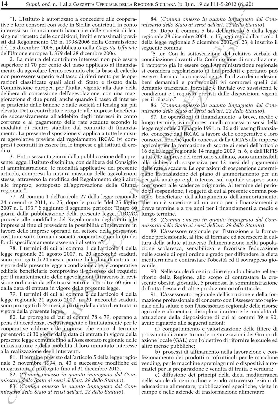 condizioni, limiti e massimali previsti dal Regolamento CE n. 1998/2006 della Commissione del 15 dicembre 20