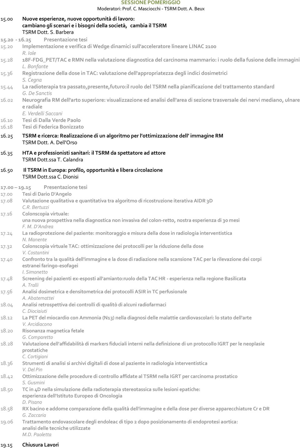 28 18F-FDG_PET/TAC e RMN nella valutazione diagnostica del carcinoma mammario: i ruolo della fusione delle immagini L. Bonfante 15.