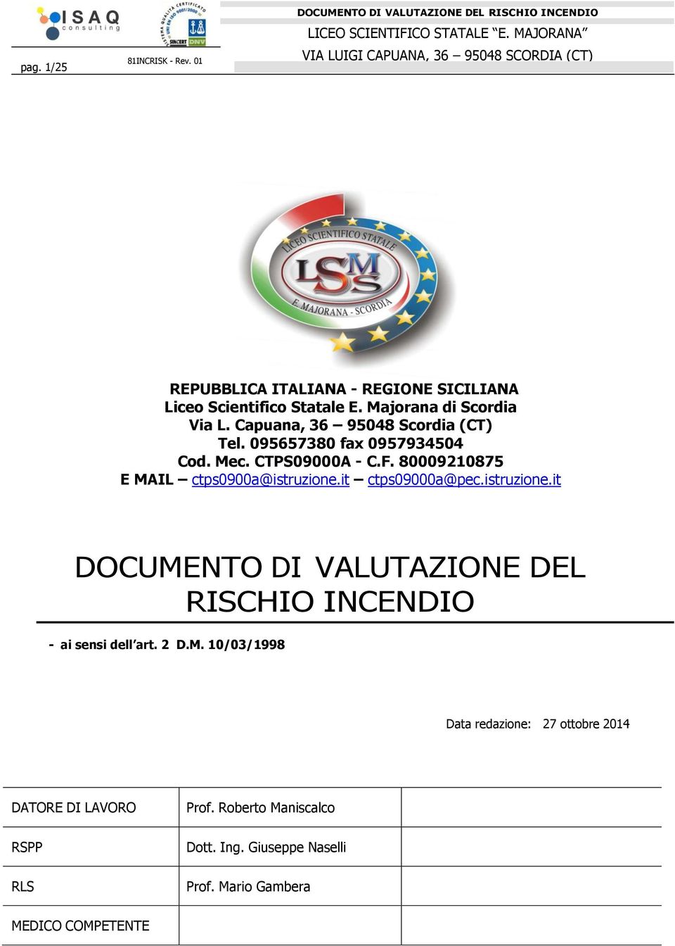 80009210875 E MAIL ctps0900a@istruzione.it ctps09000a@pec.istruzione.it DOCUMENTO DI VALUTAZIONE DEL RISCHIO INCENDIO - ai sensi dell art.