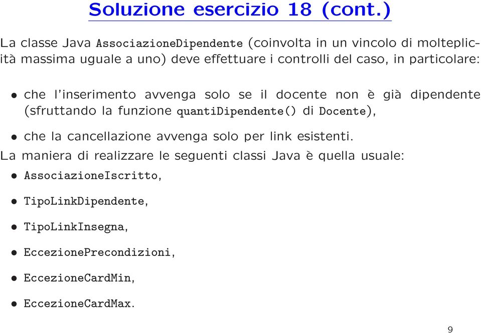 caso, in particolare: che l inserimento avvenga solo se il docente non è già dipendente (sfruttando la funzione quantidipendente() di