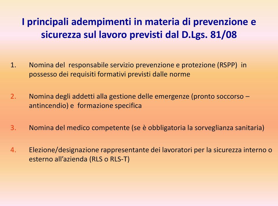 Nomina degli addetti alla gestione delle emergenze (pronto soccorso antincendio) e formazione specifica 3.