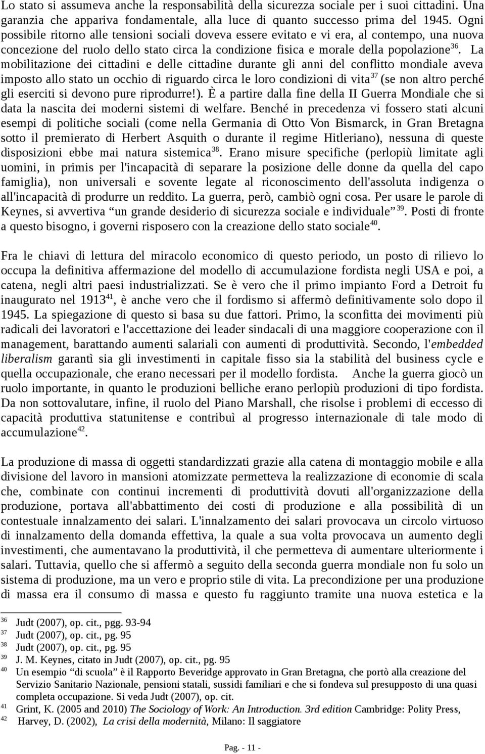 La mobilitazione dei cittadini e delle cittadine durante gli anni del conflitto mondiale aveva imposto allo stato un occhio di riguardo circa le loro condizioni di vita 37 (se non altro perché gli