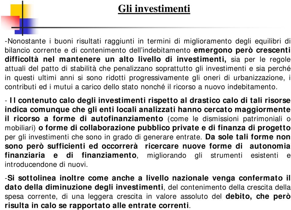 progressivamente gli oneri di urbanizzazione, i contributi ed i mutui a carico dello stato nonché il ricorso a nuovo indebitamento.