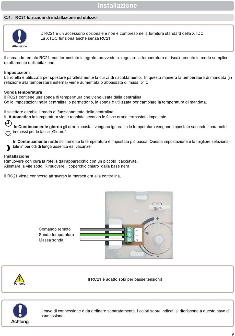 Impostazioni La rotella è utilizzata per spostare parallelamente la curva di riscaldamento.