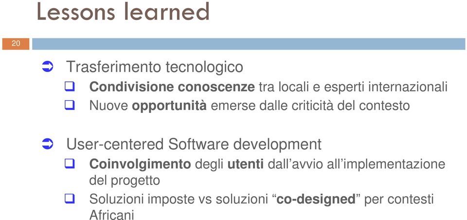 development User-centered Software development Coinvolgimento degli utenti dall avvio all