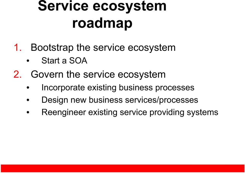 Govern the service ecosystem Incorporate existing