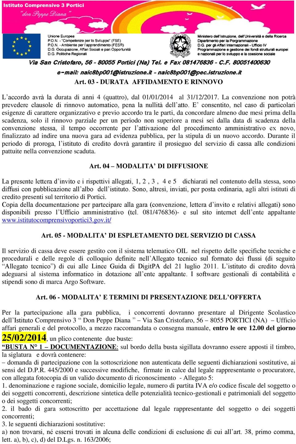 E consentito, nel caso di particolari esigenze di carattere organizzativo e previo accordo tra le parti, da concordare almeno due mesi prima della scadenza, solo il rinnovo parziale per un periodo