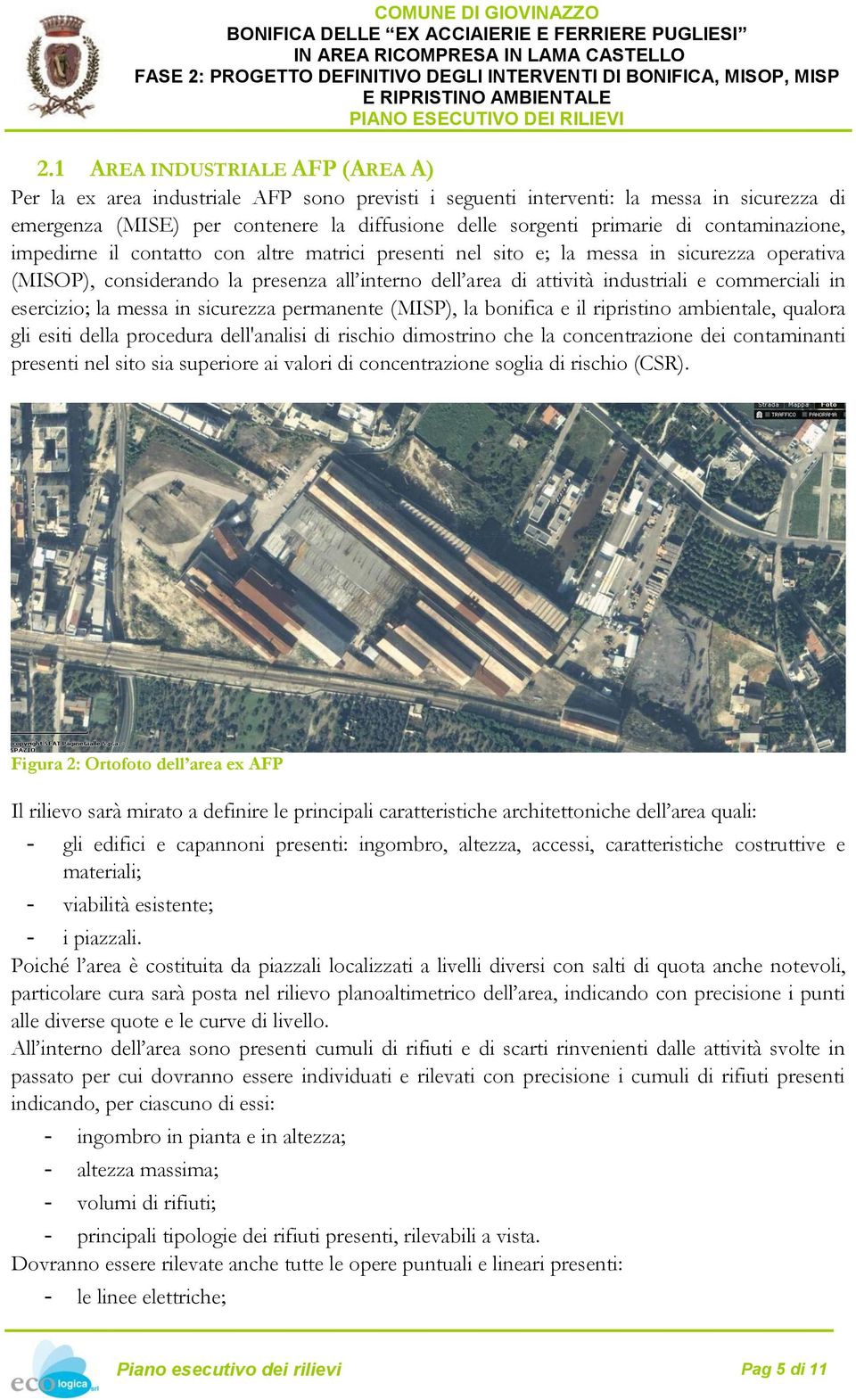 commerciali in esercizio; la messa in sicurezza permanente (MISP), la bonifica e il ripristino ambientale, qualora gli esiti della procedura dell'analisi di rischio dimostrino che la concentrazione