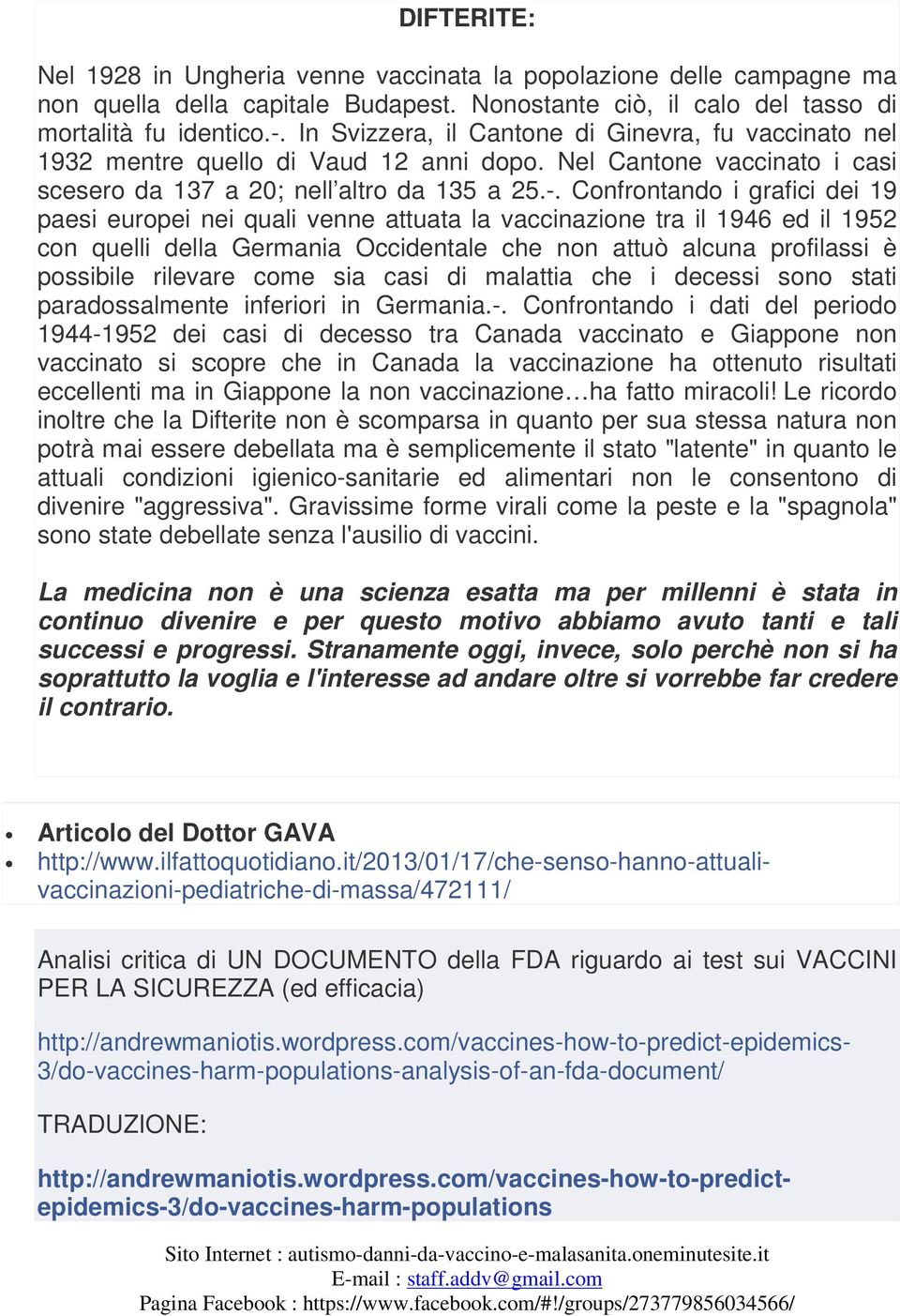 Confrontando i grafici dei 19 paesi europei nei quali venne attuata la vaccinazione tra il 1946 ed il 1952 con quelli della Germania Occidentale che non attuò alcuna profilassi è possibile rilevare