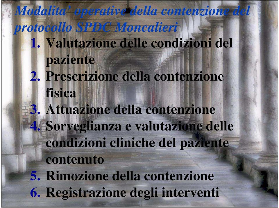 Prescrizione della contenzione fisica 3. Attuazione della contenzione 4.