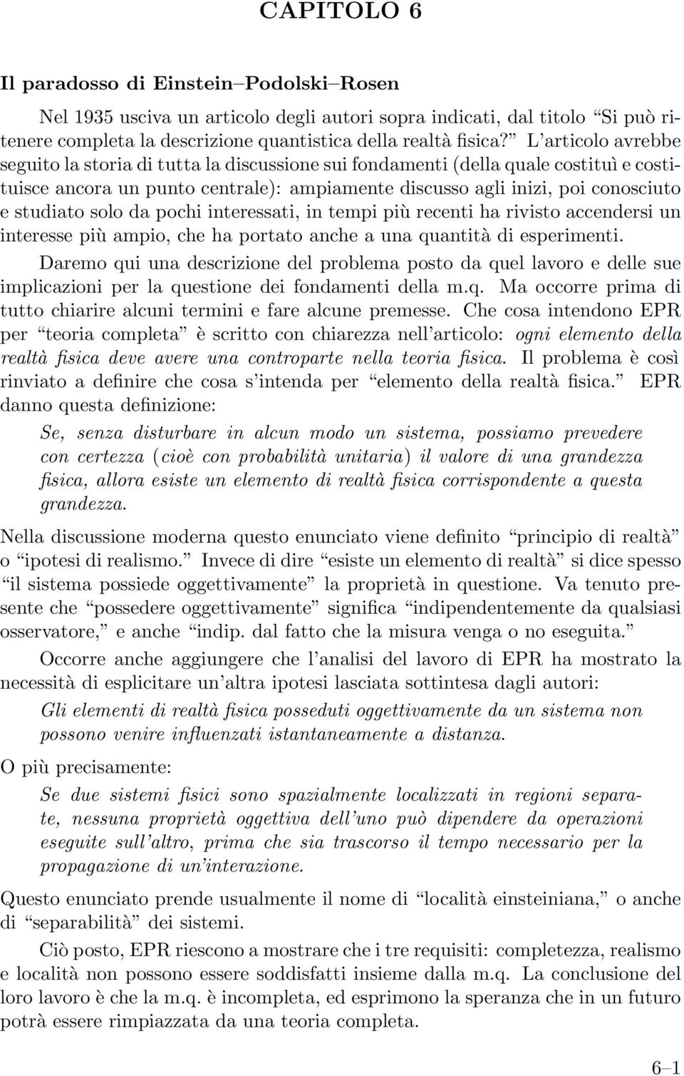 solo da pochi interessati, in tempi più recenti ha rivisto accendersi un interesse più ampio, che ha portato anche a una quantità di esperimenti.