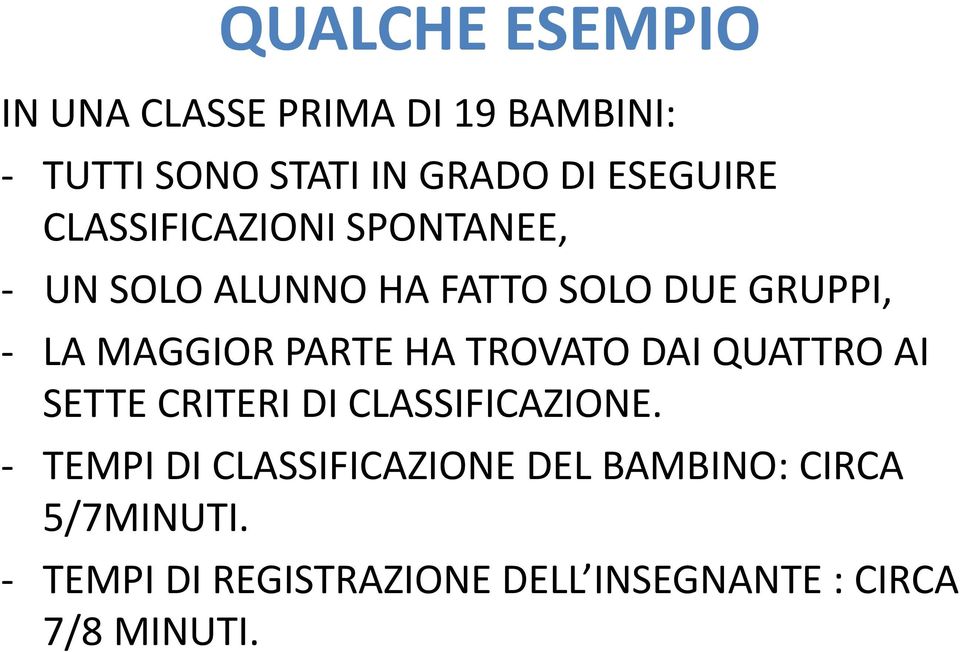 MAGGIOR PARTE HA TROVATO DAI QUATTRO AI SETTE CRITERI DI CLASSIFICAZIONE.