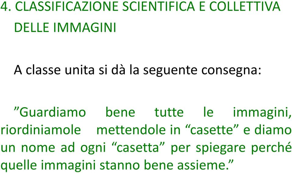 immagini, riordiniamole mettendole in casette e diamo un nome ad