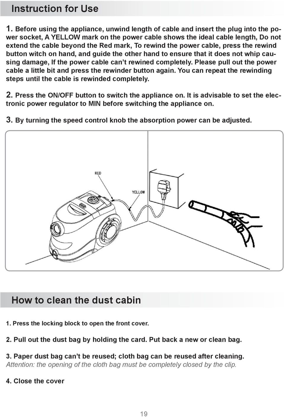 mark, To rewind the power cable, press the rewind button witch on hand, and guide the other hand to ensure that it does not whip causing damage, If the power cable can t rewined completely.