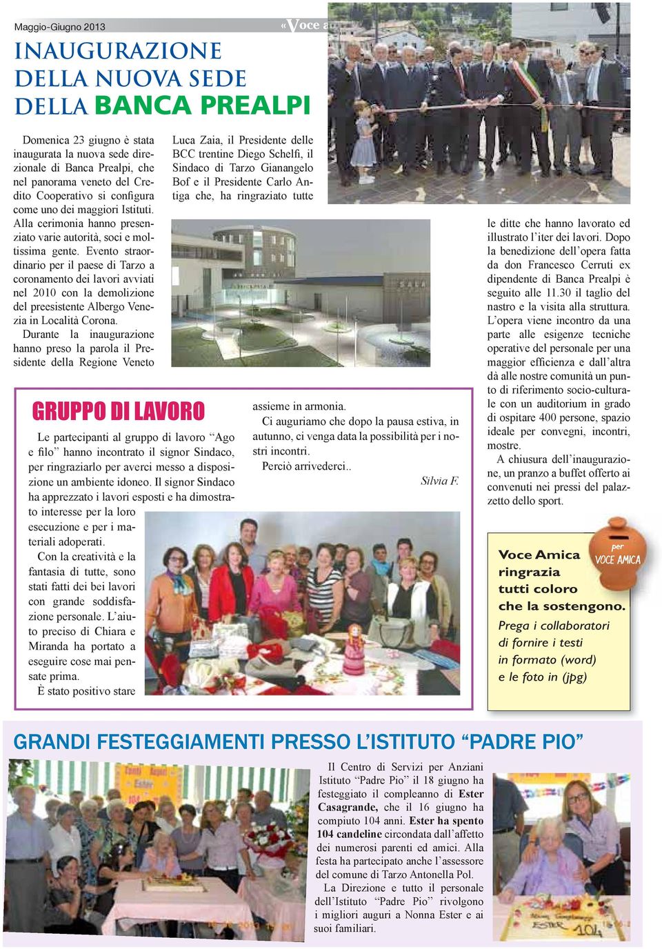 Evento straordinario per il paese di Tarzo a coronamento dei lavori avviati nel 2010 con la demolizione del preesistente Albergo Venezia in Località Corona.