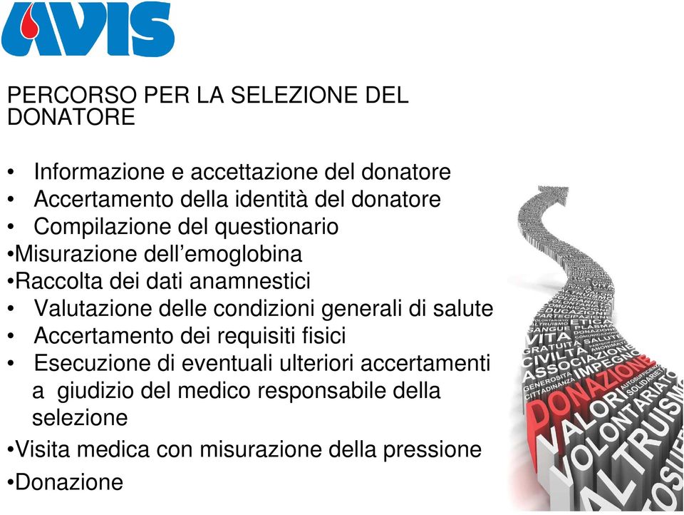 Valutazione delle condizioni generali di salute Accertamento dei requisiti fisici Esecuzione di eventuali