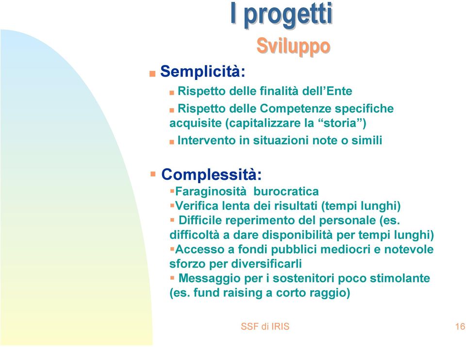 lunghi) Difficile reperimento del personale (es.