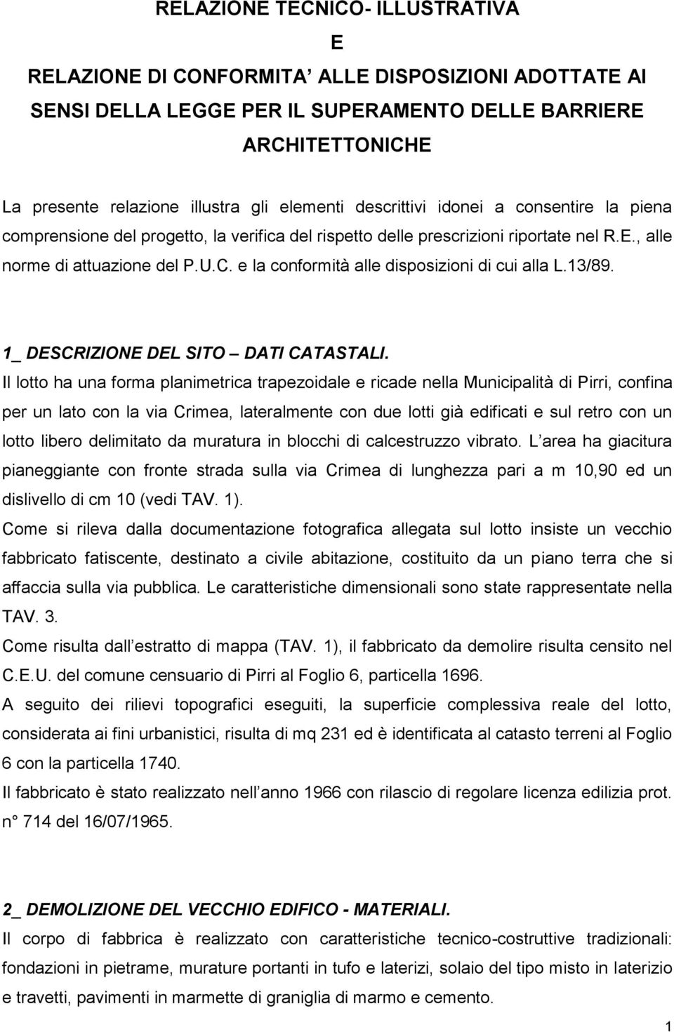 e la conformità alle disposizioni di cui alla L.13/89. 1_ DESCRIZIONE DEL SITO DATI CATASTALI.