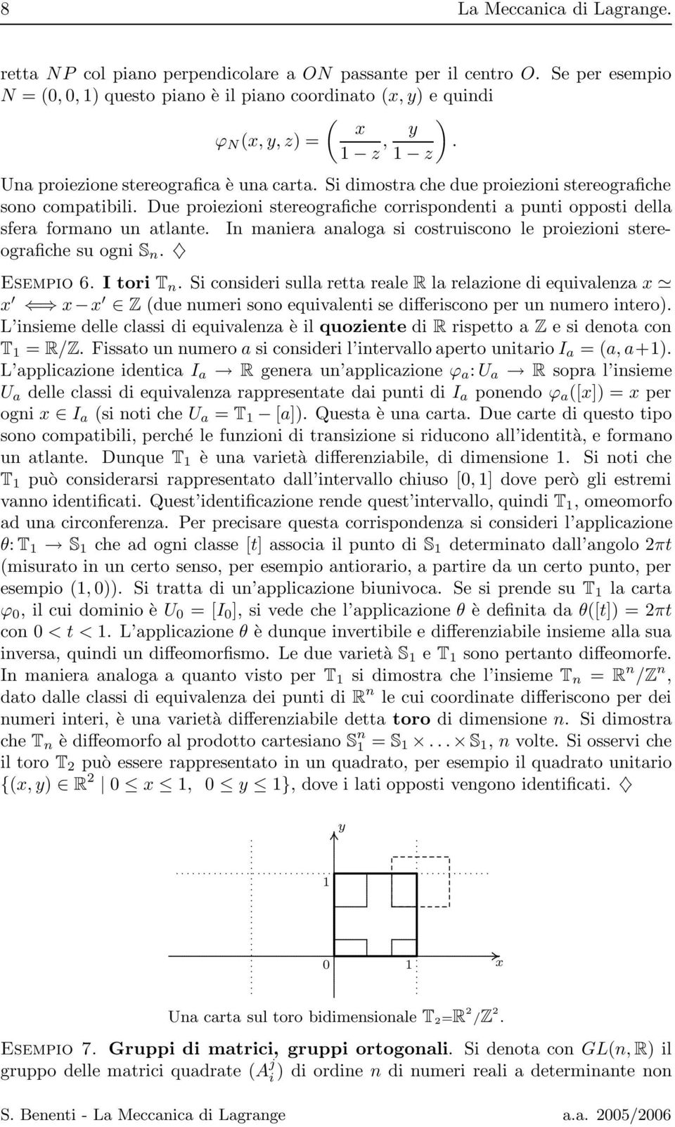 Si dimostra che due proiezioni stereografiche sono compatibili. Due proiezioni stereografiche corrispondenti a punti opposti della sfera formano un atlante.