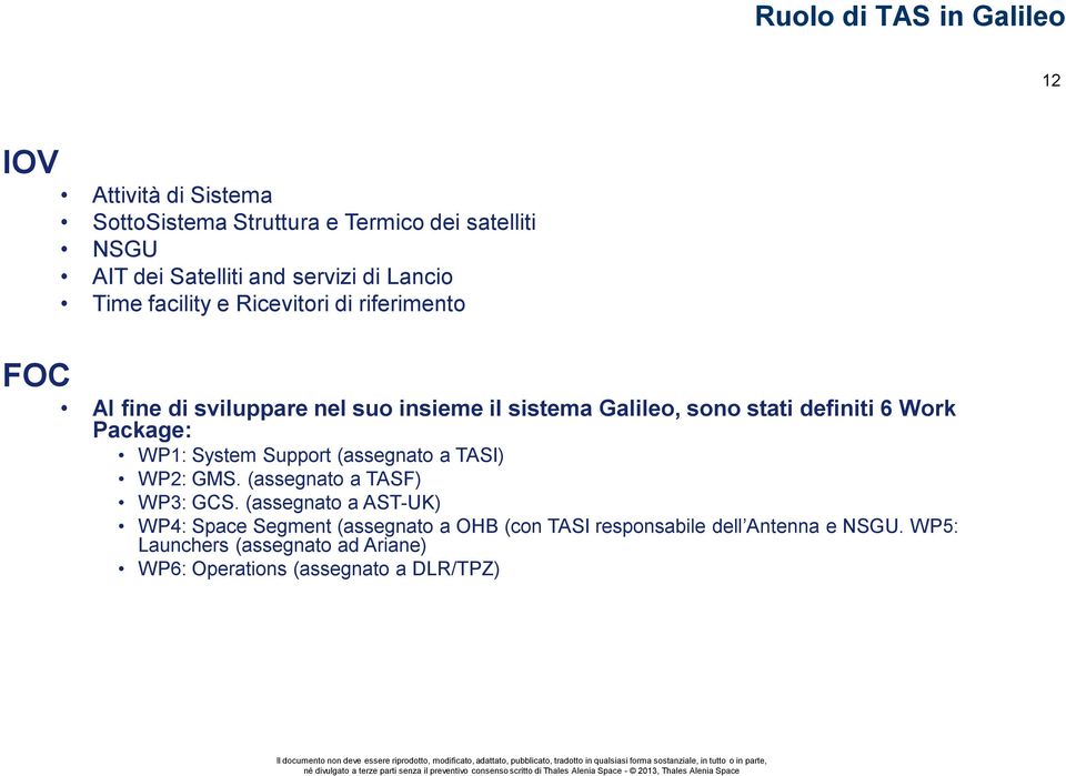 6 Work Package: WP1: System Support (assegnato a TASI) WP2: GMS. (assegnato a TASF) WP3: GCS.