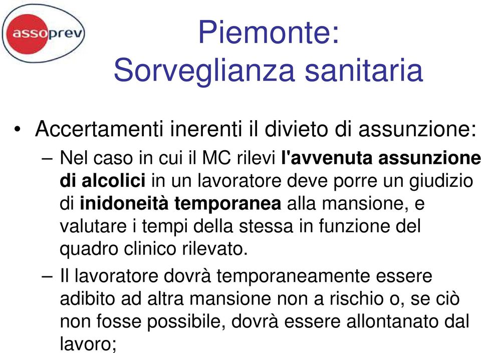 mansione, e valutare i tempi della stessa in funzione del quadro clinico rilevato.