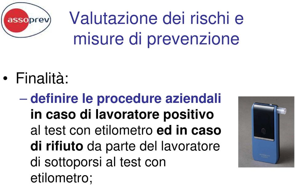 positivo al test con etilometro ed in caso di rifiuto da