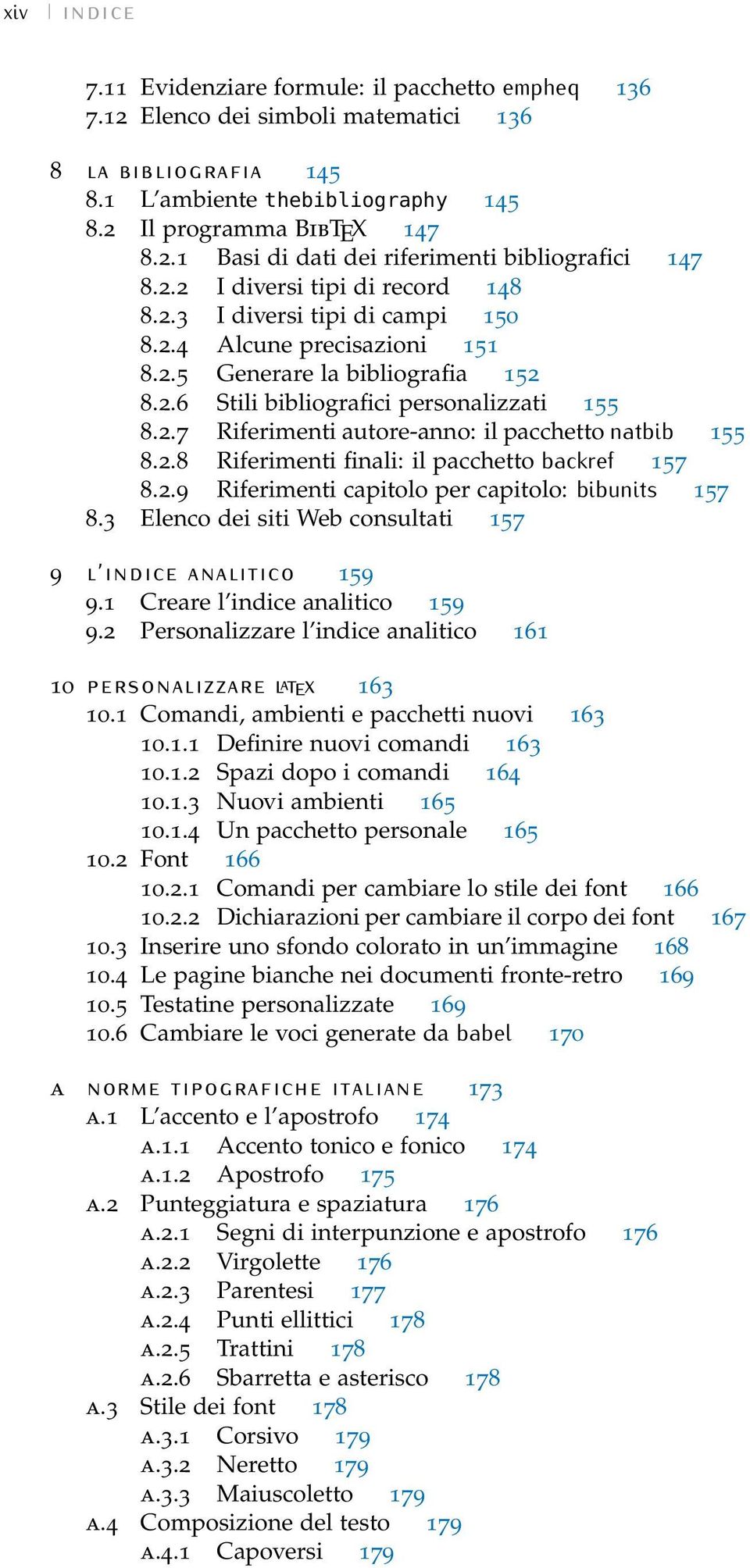 2.8 Riferimenti finali: il pacchetto backref 157 8.2.9 Riferimenti capitolo per capitolo: bibunits 157 8.3 Elenco dei siti Web consultati 157 9 L INDICE ANALITICO 159 9.