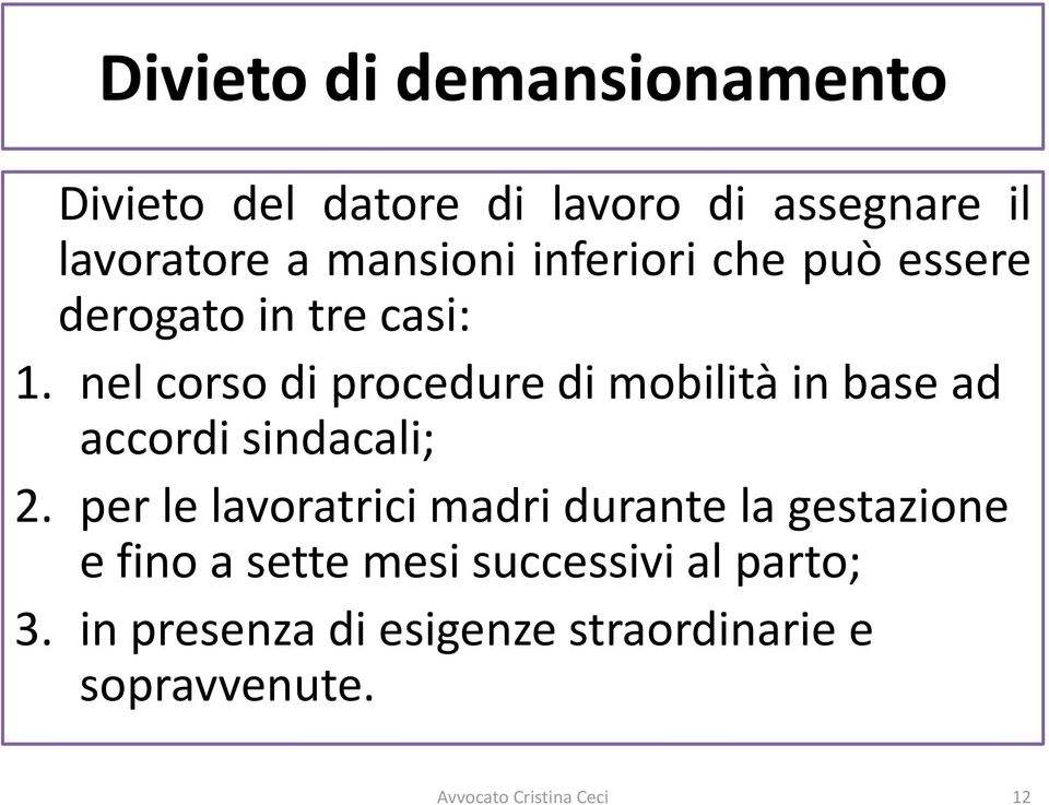 nel corso di procedure di mobilità in base ad accordi sindacali; 2.