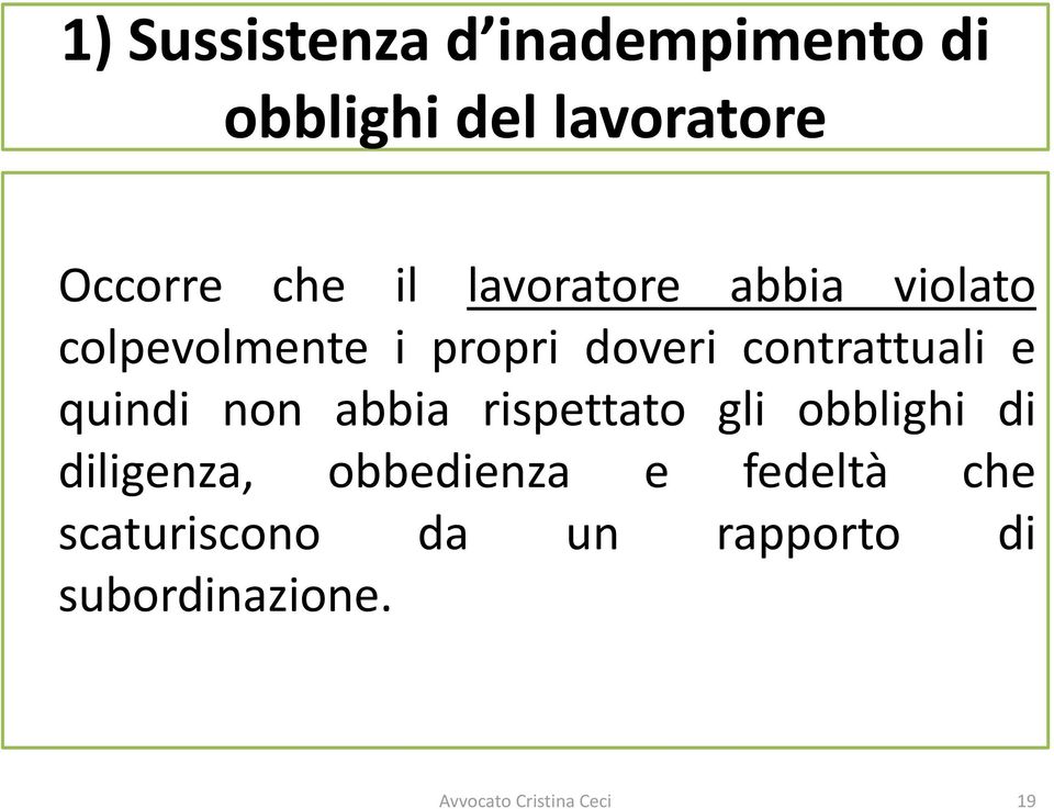 quindi non abbia rispettato gli obblighi di diligenza, obbedienza e