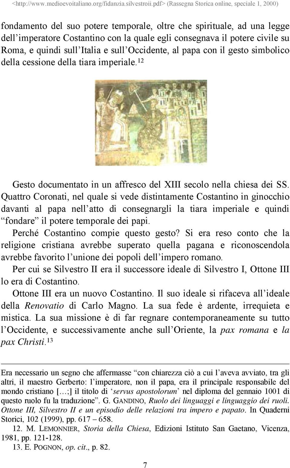 Quattro Coronati, nel quale si vede distintamente Costantino in ginocchio davanti al papa nell atto di consegnargli la tiara imperiale e quindi fondare il potere temporale dei papi.