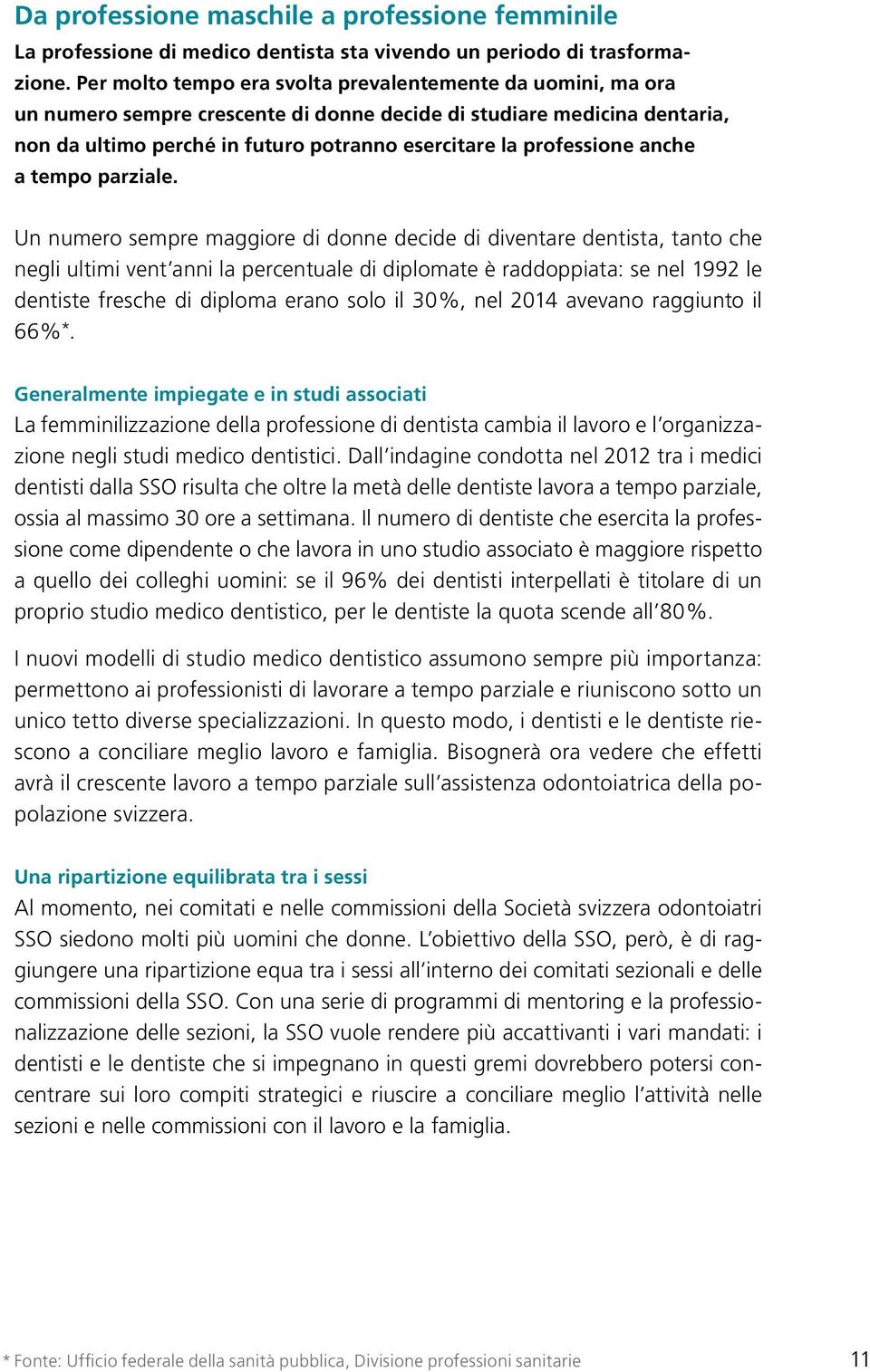 professione anche a tempo parziale.