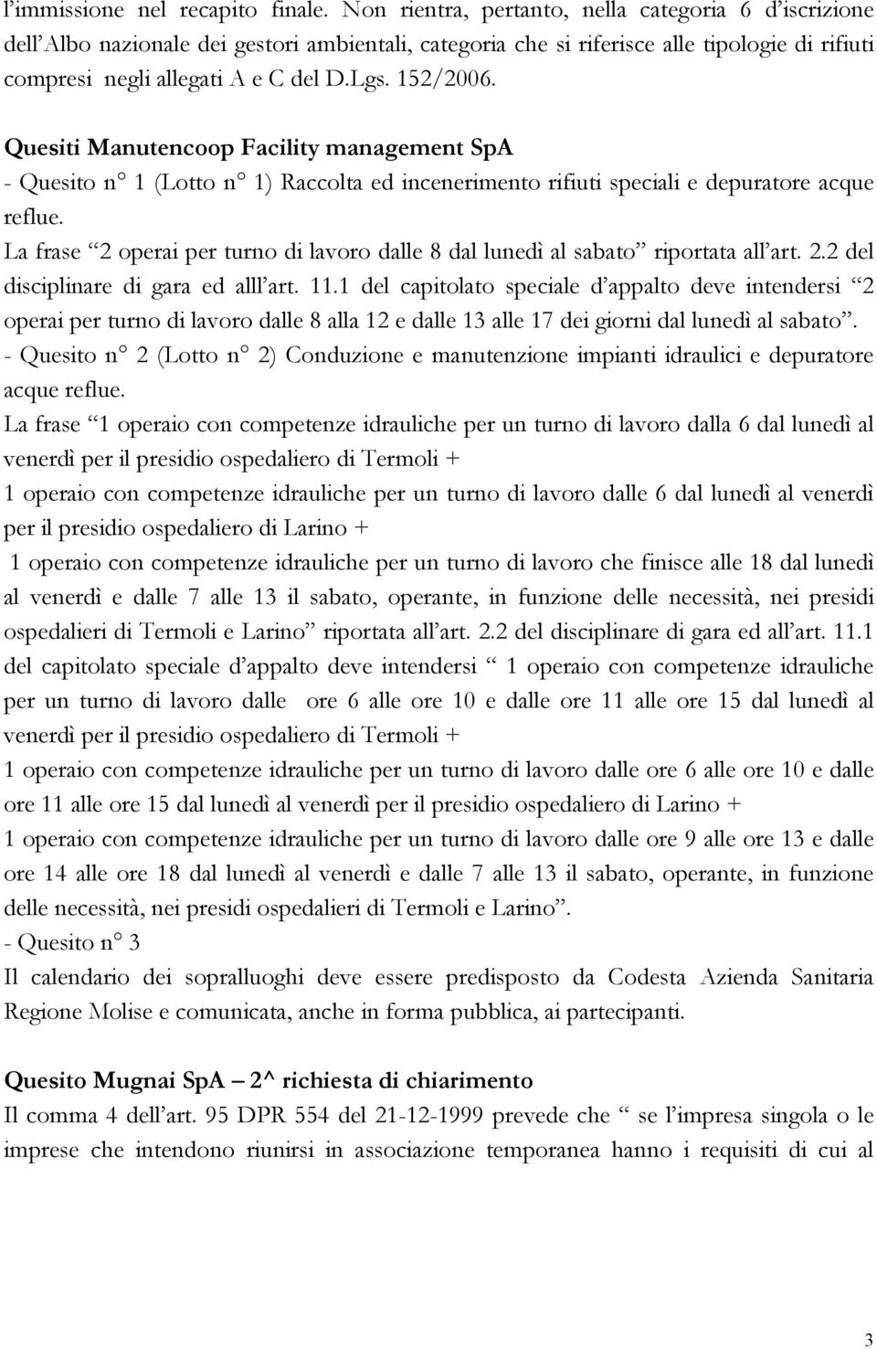 152/2006. Quesiti Manutencoop Facility management SpA - Quesito n 1 (Lotto n 1) Raccolta ed incenerimento rifiuti speciali e depuratore acque reflue.