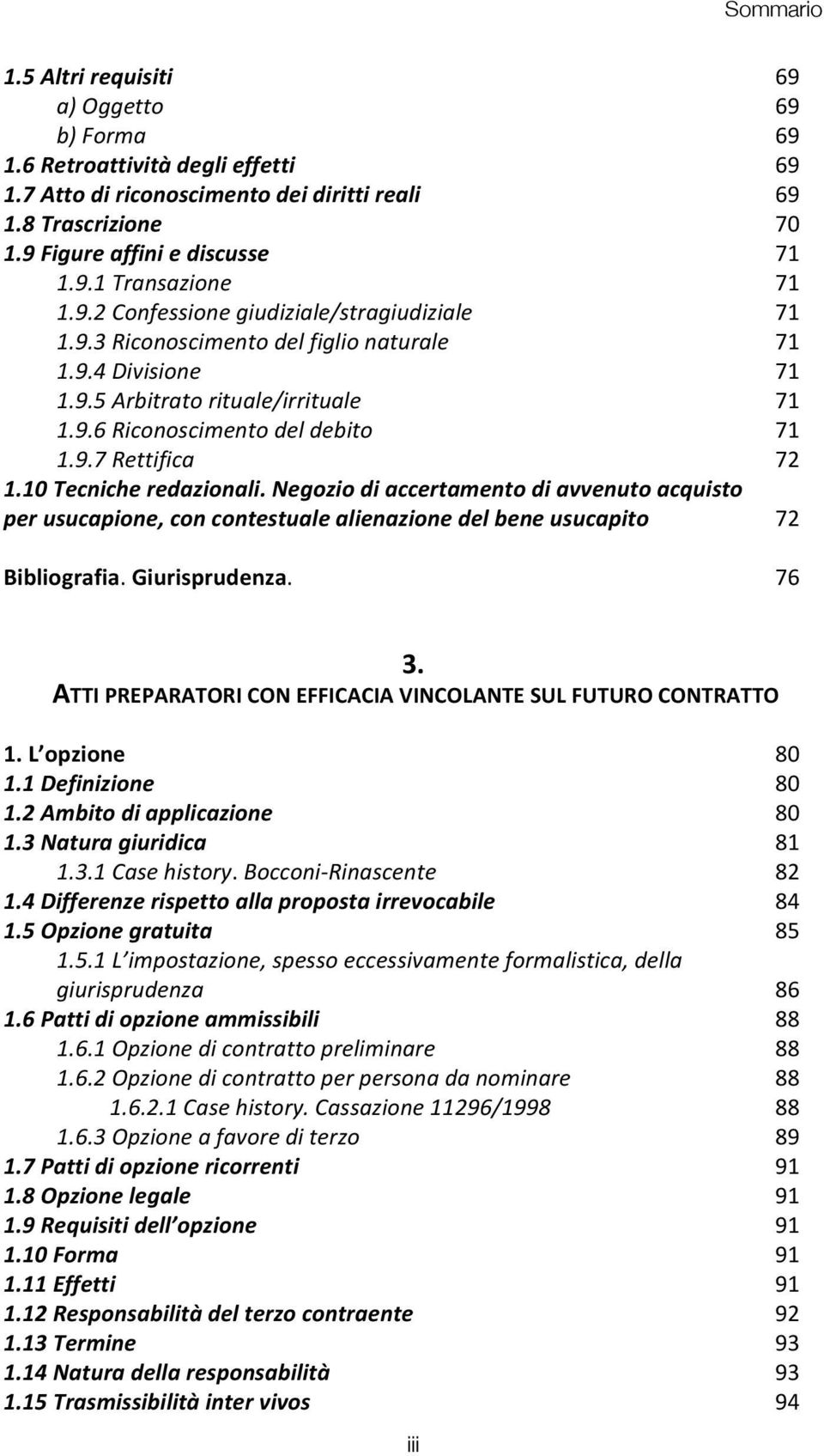 10 Tecniche redazionali. Negozio di accertamento di avvenuto acquisto per usucapione, con contestuale alienazione del bene usucapito 72 76 3.