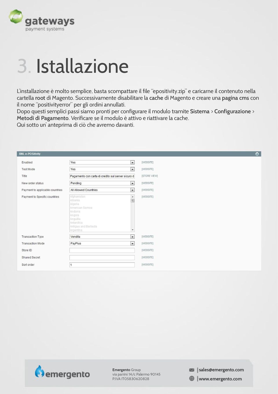 Successivamente disabilitare la cache di Magento e creare una pagina cms con il nome positivityerror per gli ordini annullati.