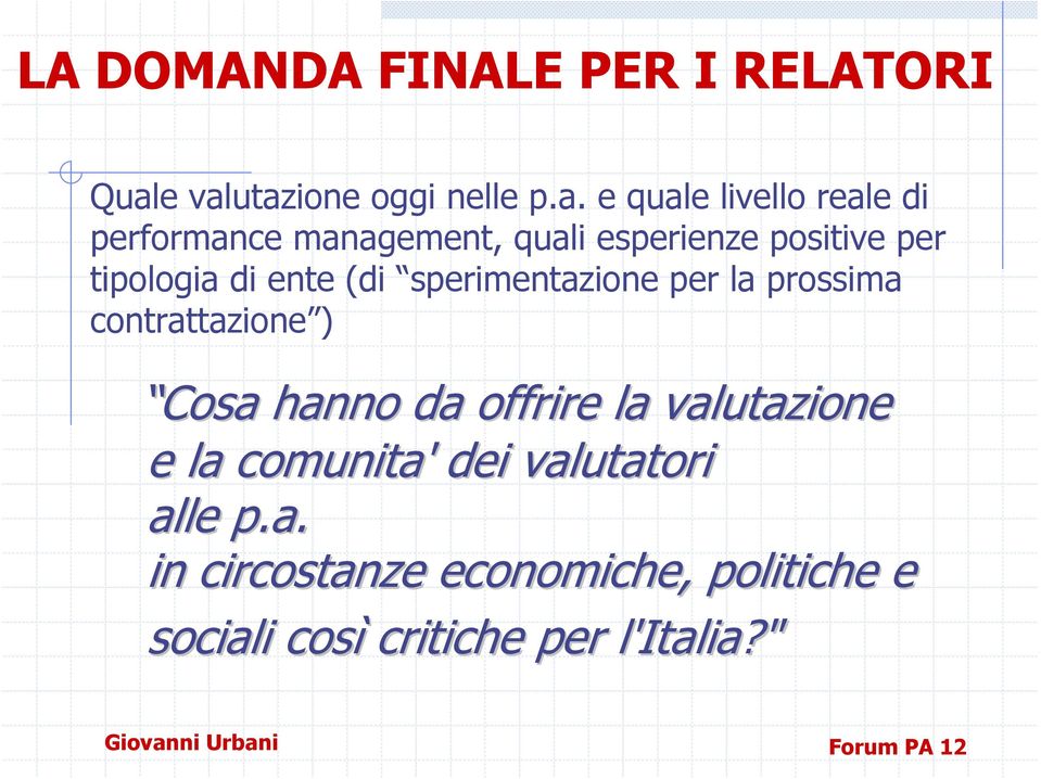 esperienze positive per tipologia di ente (di sperimentazione per la prossima contrattazione