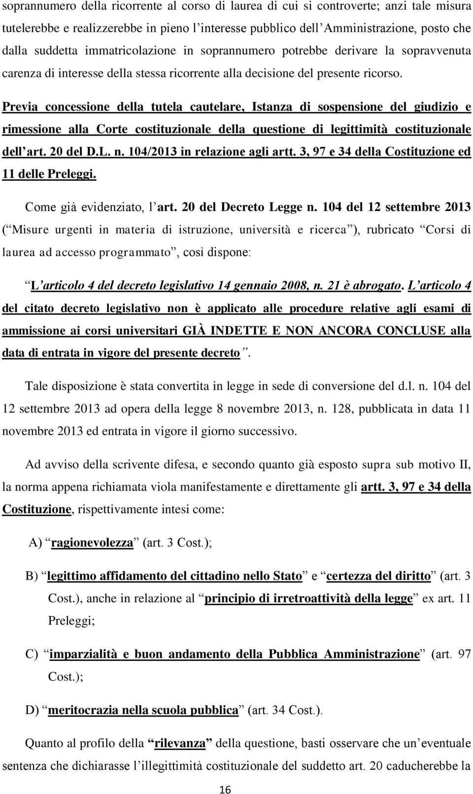 Previa concessione della tutela cautelare, Istanza di sospensione del giudizio e rimessione alla Corte costituzionale della questione di legittimità costituzionale dell art. 20 del D.L. n.