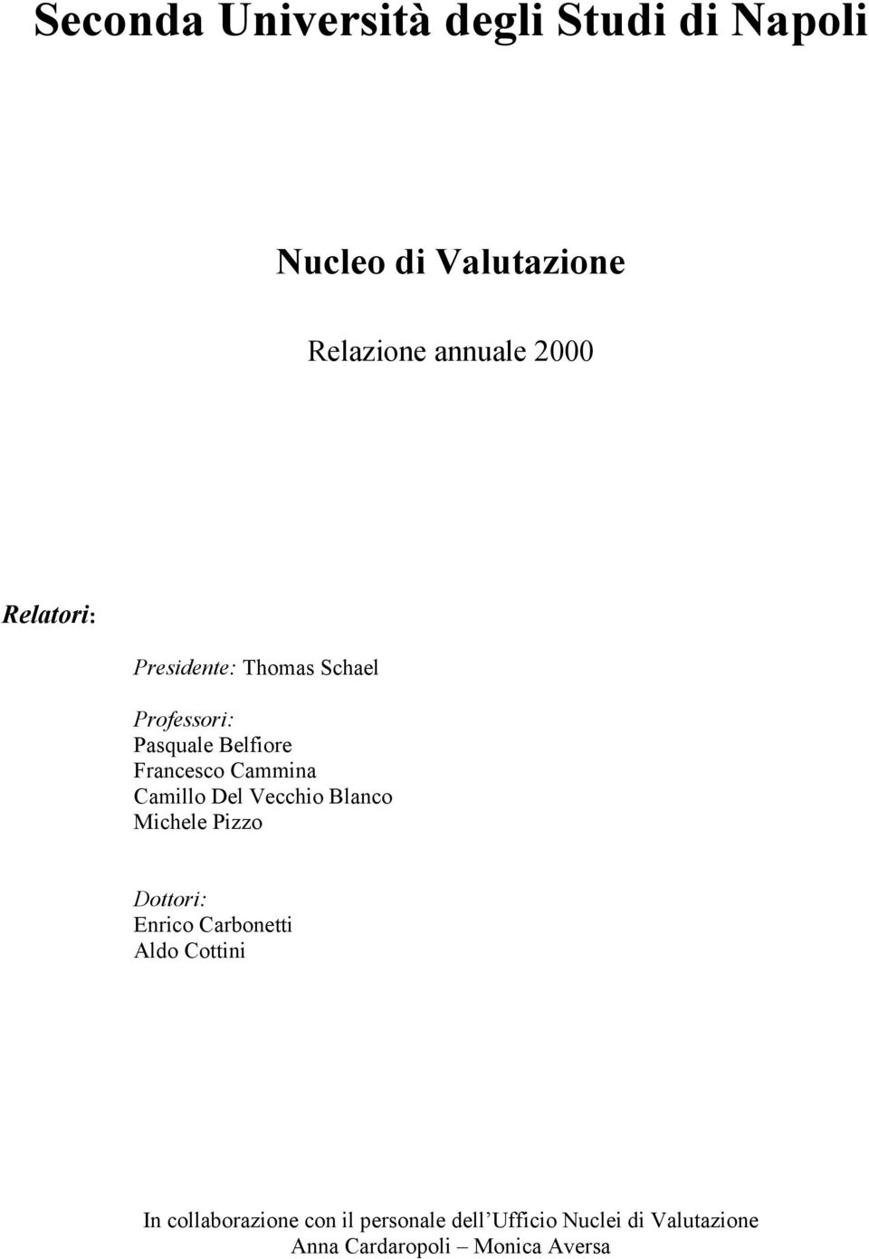 Camillo Del Vecchio Blanco Michele Pizzo Dottori: Enrico Carbonetti Aldo Cottini In