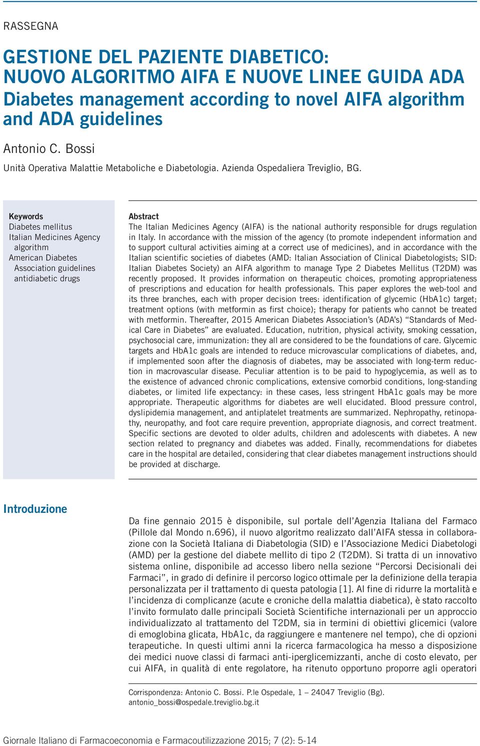 Keywords Diabetes mellitus Italian Medicines Agency algorithm American Diabetes Association guidelines antidiabetic drugs Abstract The Italian Medicines Agency (AIFA) is the national authority