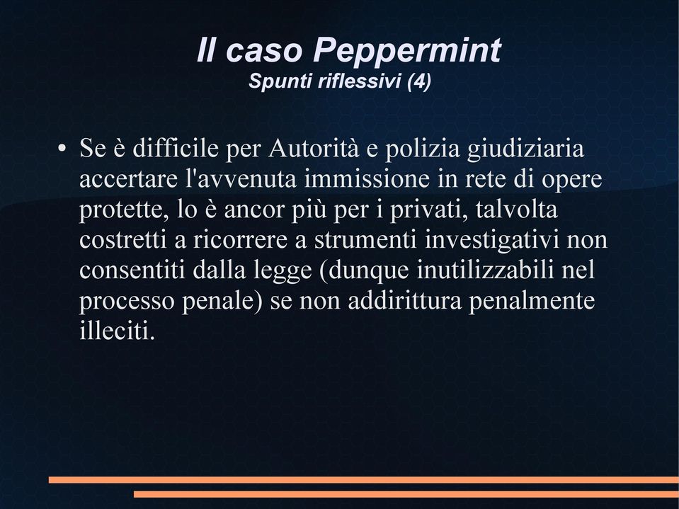 per i privati, talvolta costretti a ricorrere a strumenti investigativi non consentiti