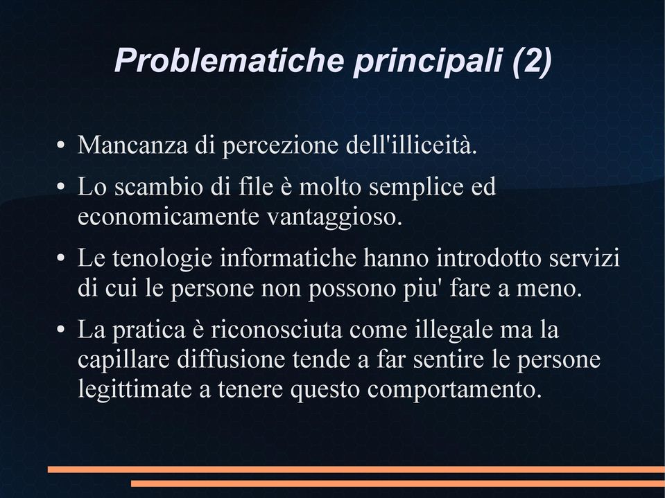 Le tenologie informatiche hanno introdotto servizi di cui le persone non possono piu' fare a