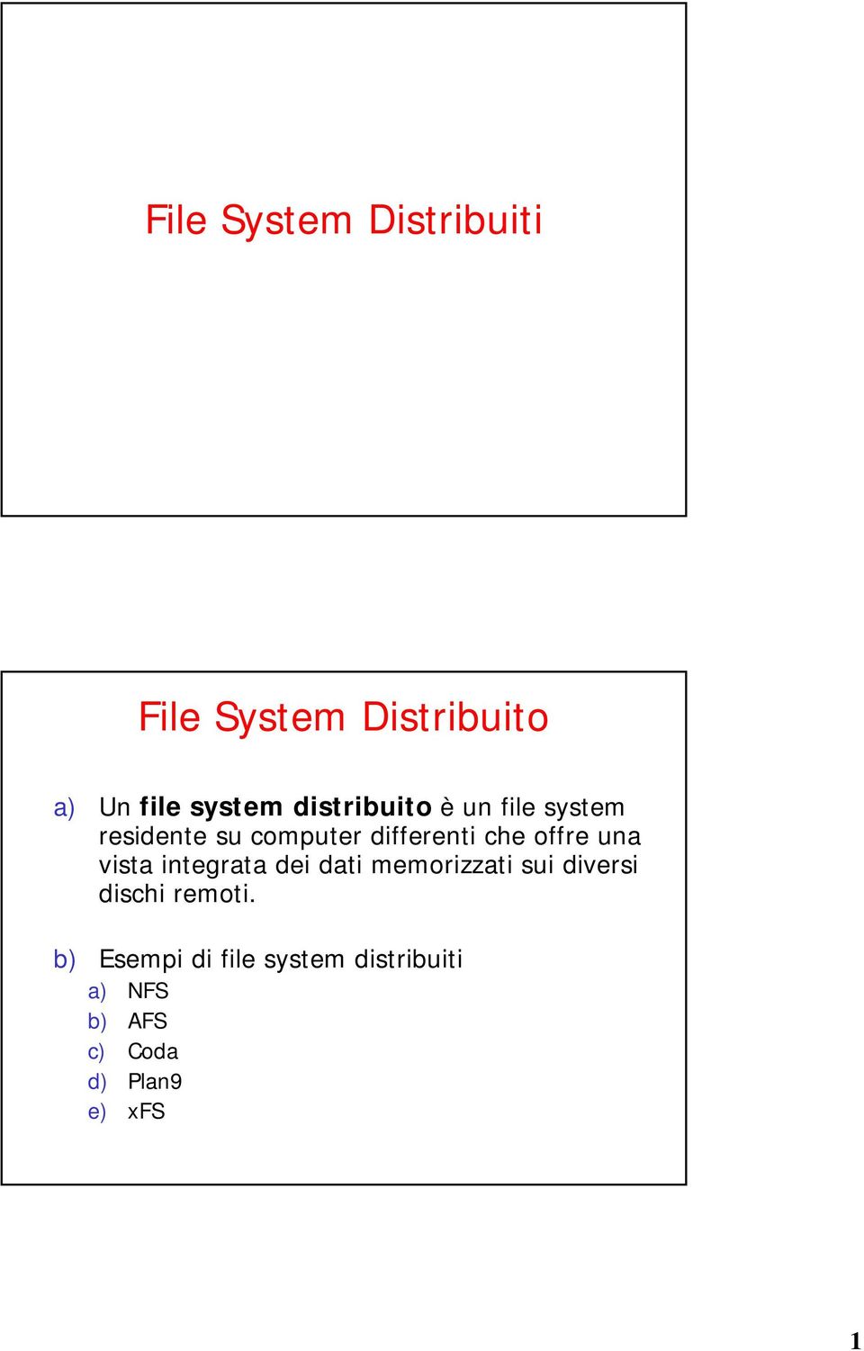 offre una vista integrata dei dati memorizzati sui diversi dischi