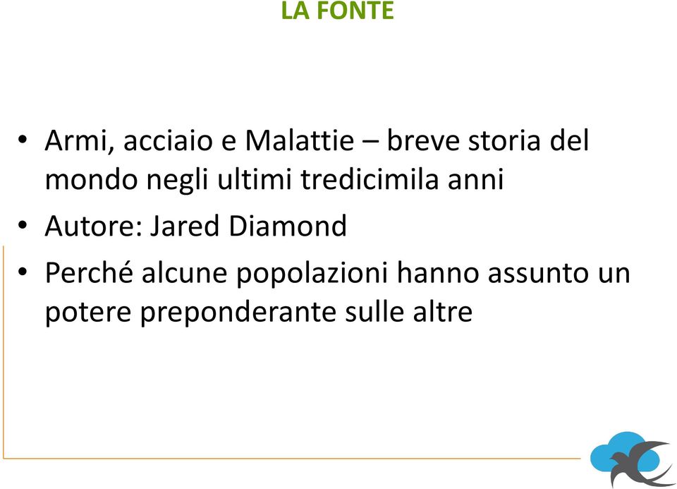 anni Autore: Jared Diamond Perché alcune