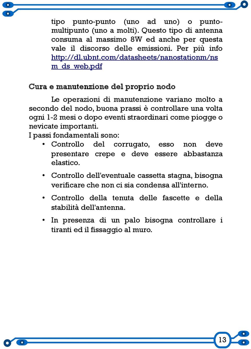 pdf Cura e manutenzione del proprio nodo Le operazioni di manutenzione variano molto a secondo del nodo, buona prassi è controllare una volta ogni 1-2 mesi o dopo eventi straordinari come piogge o